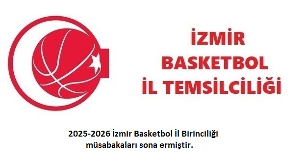 2025-2026 İzmir Basketbol İl Birinciliği müsabakaları sona ermiştir.